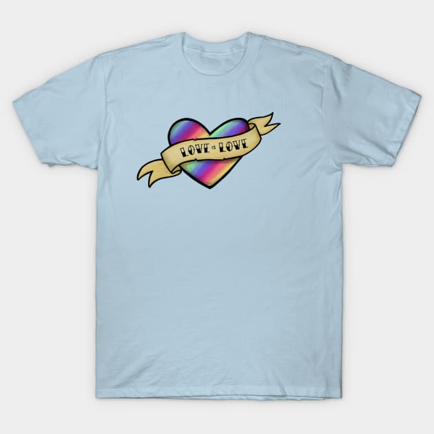 Love is Love T-Shirt by That ART Lady